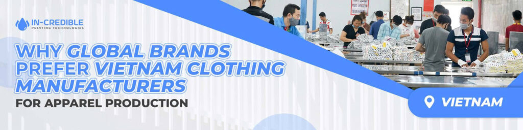 Why More Global Brands Are Choosing Vietnam Clothing Manufacturers for Apparel Manufacturing