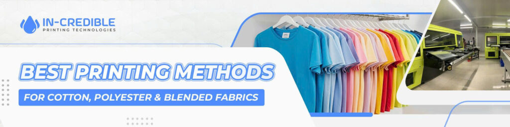 Apparel Production Tips - Best Printing Methods for Cotton, Polyester & Blended Fabrics