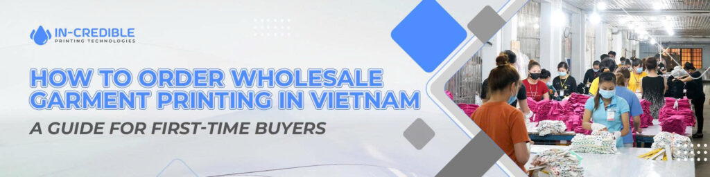 Printing On Garments Wholesale Vietnam - A Guide for First-Time Buyers