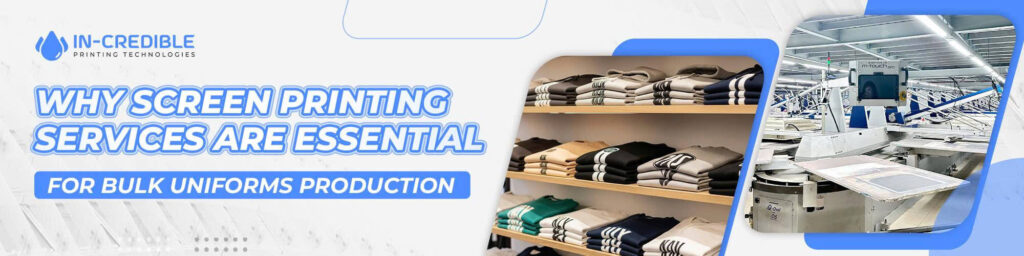 Why Screen Printing Services Are Essential for Bulk Uniforms Production
